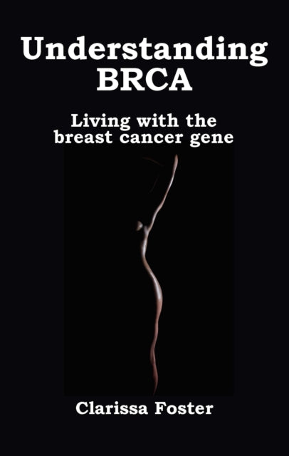 Understanding BRCA: Living with the breast cancer gene