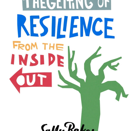 The Getting of Resilience from the Inside Out