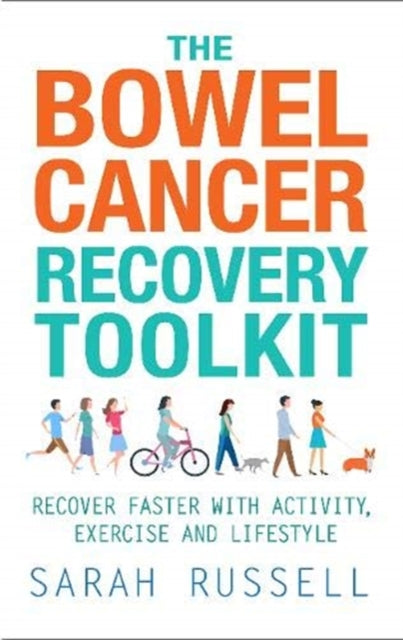 The Bowel Cancer Recovery Toolkit: Recover faster with activity, exercise and lifestyle