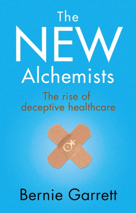 The New Alchemists: The Rise of Deceptive Healthcare