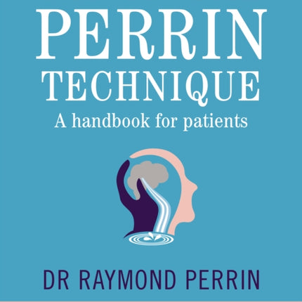 The Concise Perrin Technique: A Handbook for Patients