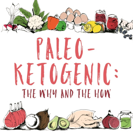 Paleo-Ketogenic: The Why and the How: Just what this doctor ordered