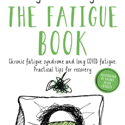 The Fatigue Book: Chronic fatigue syndrome and long COVID fatigue: practical tips for recovery