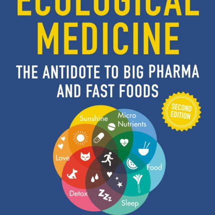 Ecological Medicine, 2nd Edition: The Antidote to Big Pharma and Fast Food