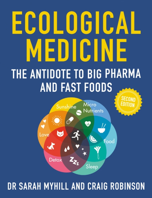 Ecological Medicine, 2nd Edition: The Antidote to Big Pharma and Fast Food