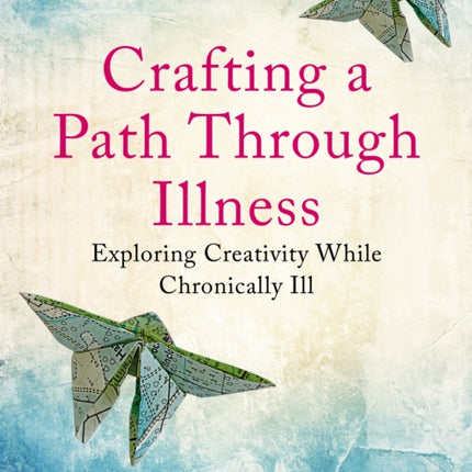 Crafting a Path Through Illness