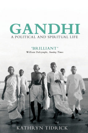 Gandhi: A Political and Spiritual Life