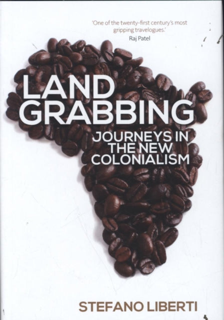 Land Grabbing: Journeys in the New Colonialism