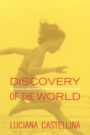 Discovery of the World: A Political Awakening in the Shadow of Mussolini
