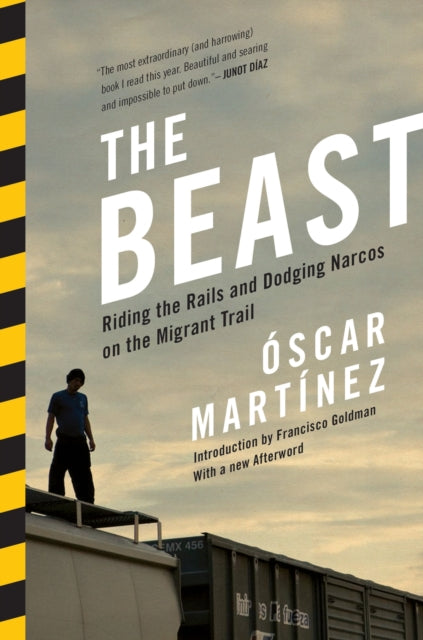 The Beast: Riding the Rails and Dodging Narcos on the Migrant Trail