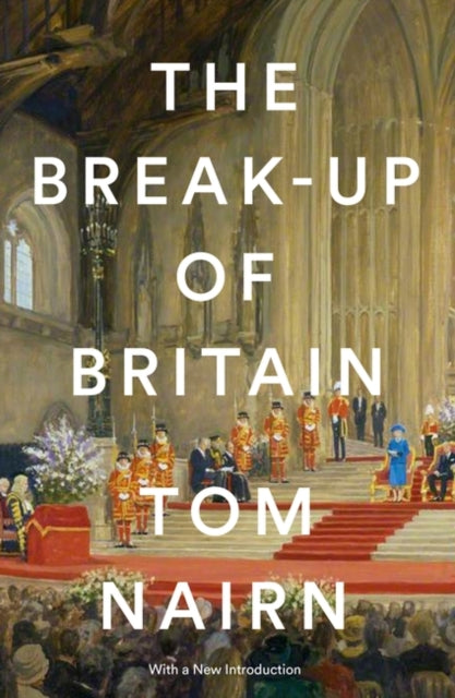 The Break-Up of Britain: Crisis and Neo-Nationalism