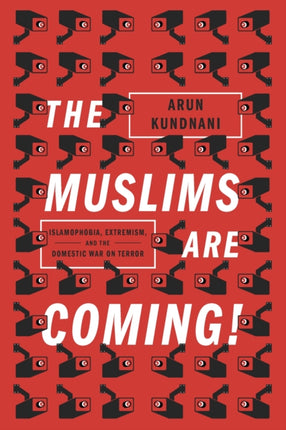 The Muslims Are Coming!: Islamophobia, Extremism, and the Domestic War on Terror