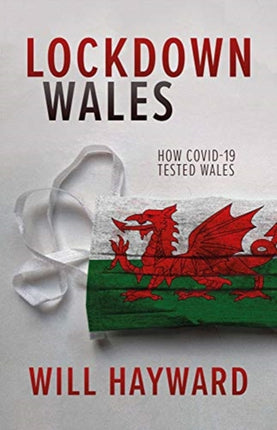 Lockdown Wales: How Covid-19 Tested Wales