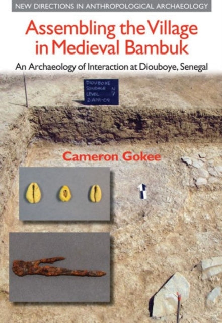 Assembling the Village in Medieval Bambuk: An Archaeology of Interaction at Diouboye, Senegal