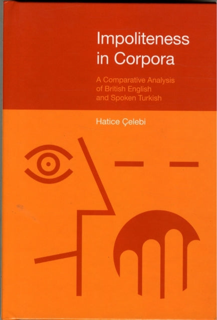 Impoliteness in Corpora: A Comparative Analysis of British English and Spoken Turkish