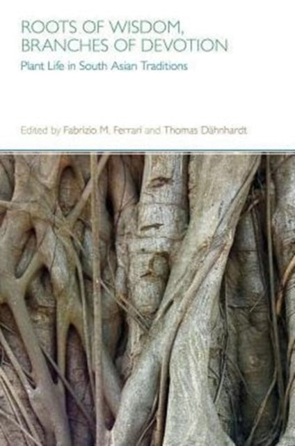 Roots of Wisdom, Branches of Devotion: Plant Life in South Asian Traditions