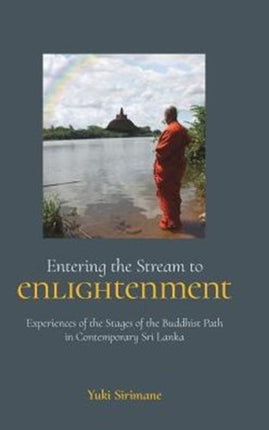 Entering the Stream to Enlightenment: Experiences of the Stages of the Buddhist Path in Contemporary Sri Lanka