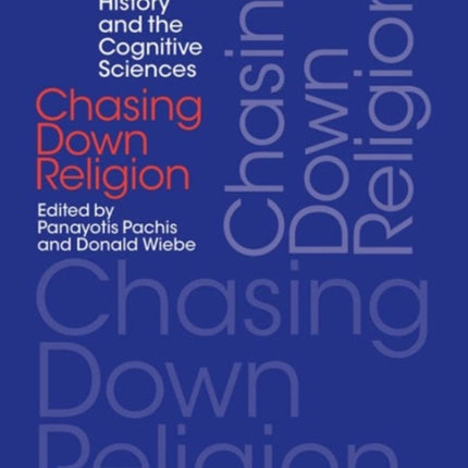 Chasing Down Religion: In the Sights of History and the Cognitive Sciences