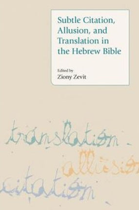 Subtle Citation, Allusion and Translation in the Hebrew Bible