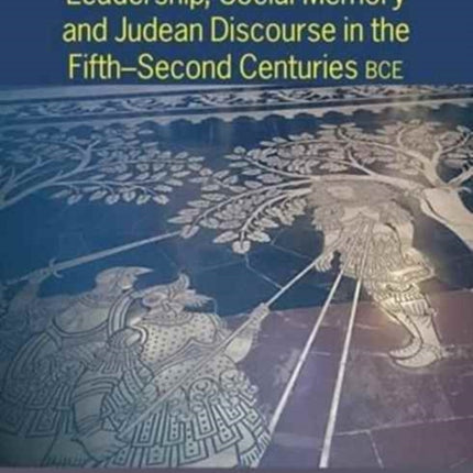 Leadership Social Memory and Judean Discourse in
