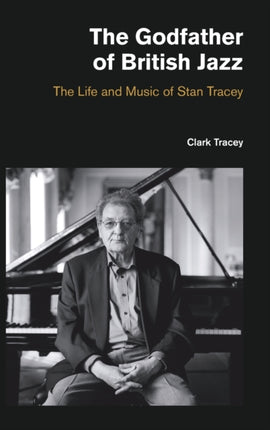 Godfather of British Jazz: The Life and Music of