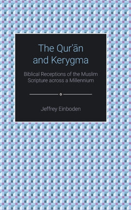 The Qur'an and Kerygma: Biblical Receptions of