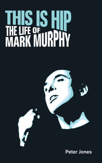 This is Hip: The Life of Mark Murphy