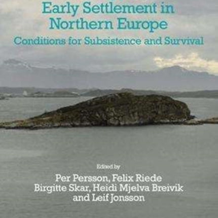 Ecology of Early Settlement in Northern Europe: Conditions for Subsistence and Survival: Volume 1