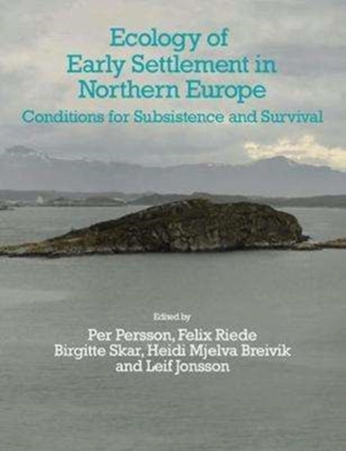 Ecology of Early Settlement in Northern Europe: Conditions for Subsistence and Survival: Volume 1