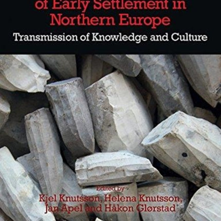 Technology of Early Settlement in Northern Europe: Transmission of Knowledge and Culture: Volume 2