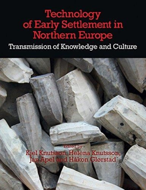 Technology of Early Settlement in Northern Europe: Transmission of Knowledge and Culture: Volume 2