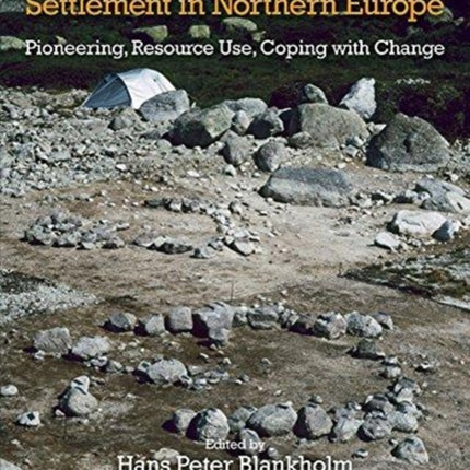 Early Economy and Settlement in Northern Europe: Pioneering, Resource Use, Coping with Change: Volume 3