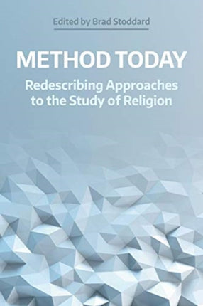 Method Today: Redescribing Approaches to the Study of Religion