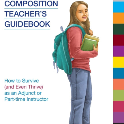 English Composition Teacher's Guidebook: How to Survive (and Even Thrive) as an Adjunct or Part-Time Instructor