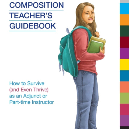 English Composition Teacher's Guidebook: How to Survive (and Even Thrive) as an Adjunct or Part-Time Instructor