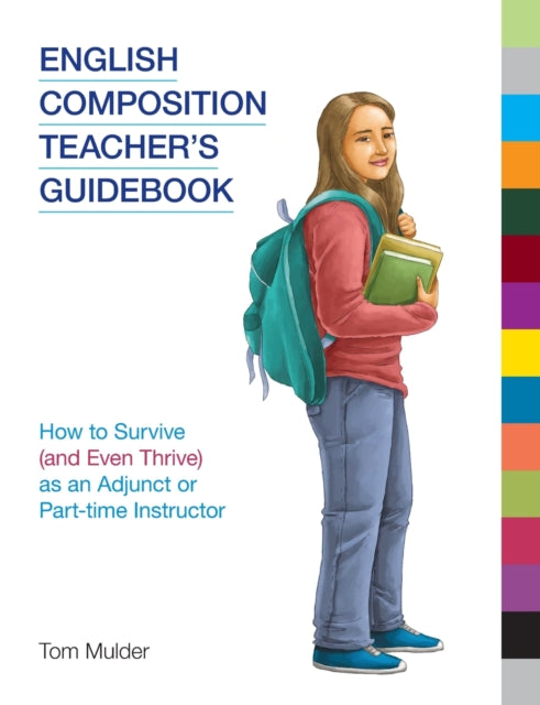 English Composition Teacher's Guidebook: How to Survive (and Even Thrive) as an Adjunct or Part-Time Instructor