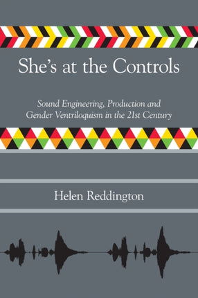 She's at the Controls: Sound Engineering, Production and Gender Ventriloquism in the 21st Century