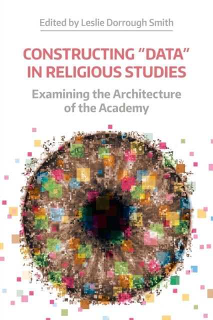 Constructing "Data" in Religious Studies: Examining the Architecture of the Academy