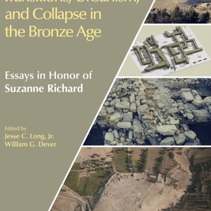 Transitions, Urbanism, and Collapse in the Bronze Age: Essays in Honor of Suzanne Richard