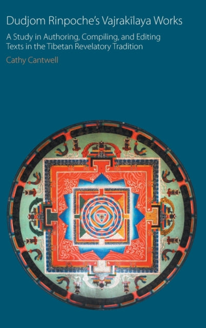 Dudjom Rinpoche's Vajrakilaya Works: A Study in Authoring, Compiling, and Editing Texts in the Tibetan Revelatory Tradition