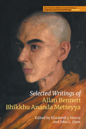 Selected Writings of Allan Bennett Bhikkhu Ananda Metteyya Volume 2