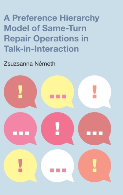 A Preference Hierarchy Model of Same-Turn Repair Operations in Talk-In-Interaction