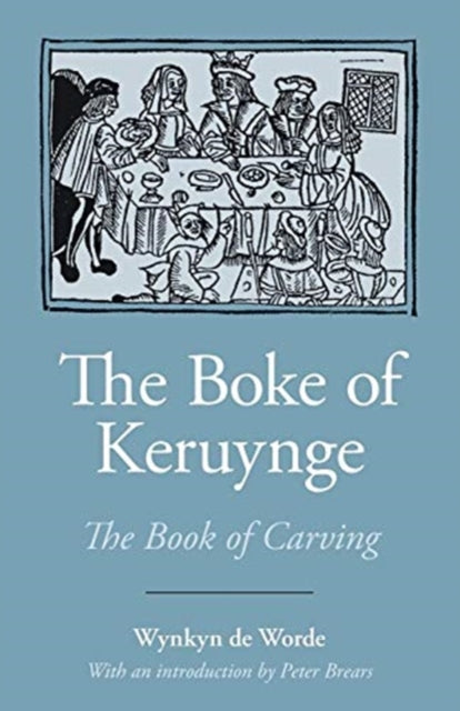 The Boke of Keruynge The Book of Carving Southover Press Historic Cookery and Housekeeping