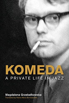 Komeda: A Private Life in Jazz