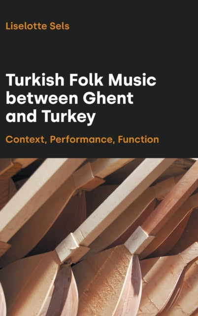 Turkish Folk Music Between Ghent and Turkey: Context, Performance, Function