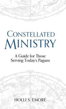 Constellated Ministry: A Guide for Those Serving Today's Pagans