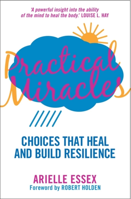 Practical Miracles: Choices That Heal & Build