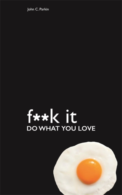 Fuck It: Do What You Love