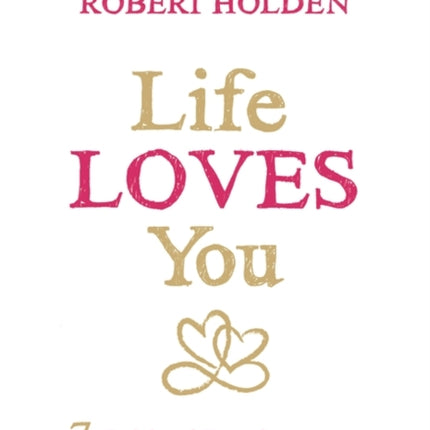 Life Loves You: 7 Spiritual Practices to Heal Your Life