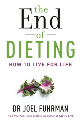 The End of Dieting: How to Live for Life